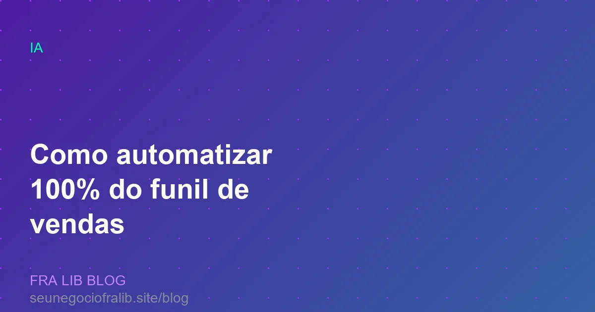 como automatizar 100 do funil de vendas