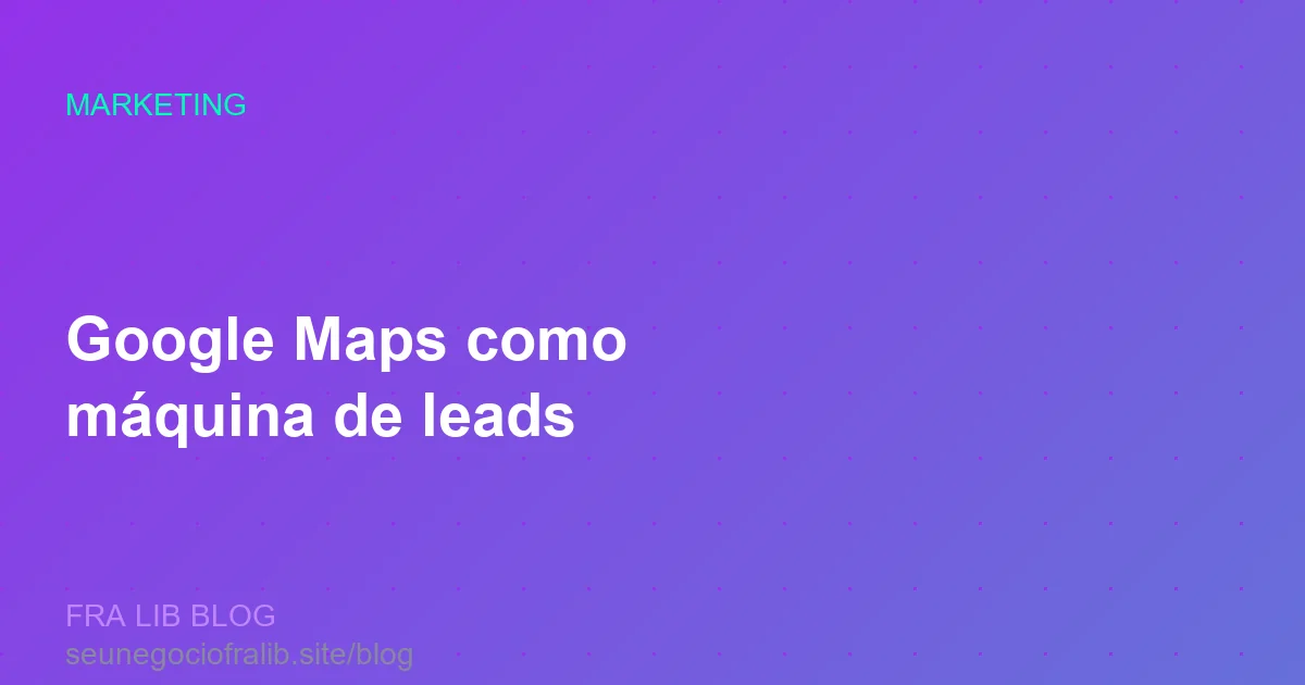 google maps como mquina de leads