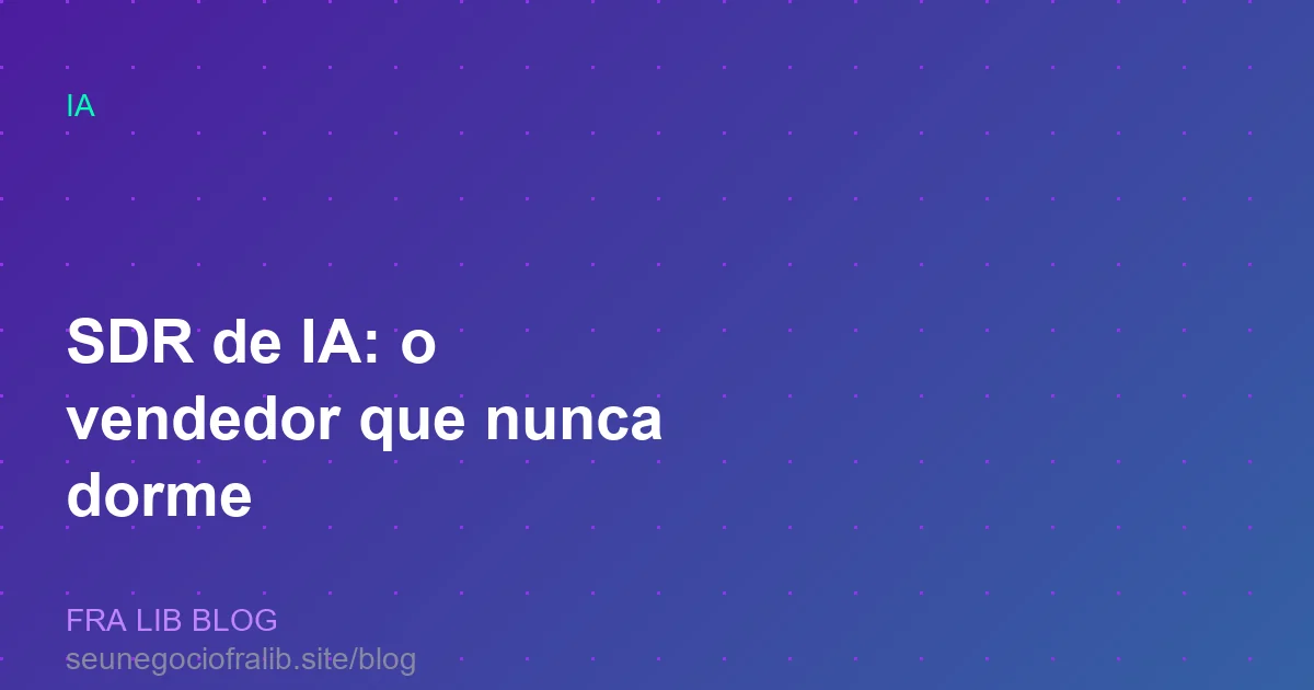 sdr de ia o vendedor que nunca dorme