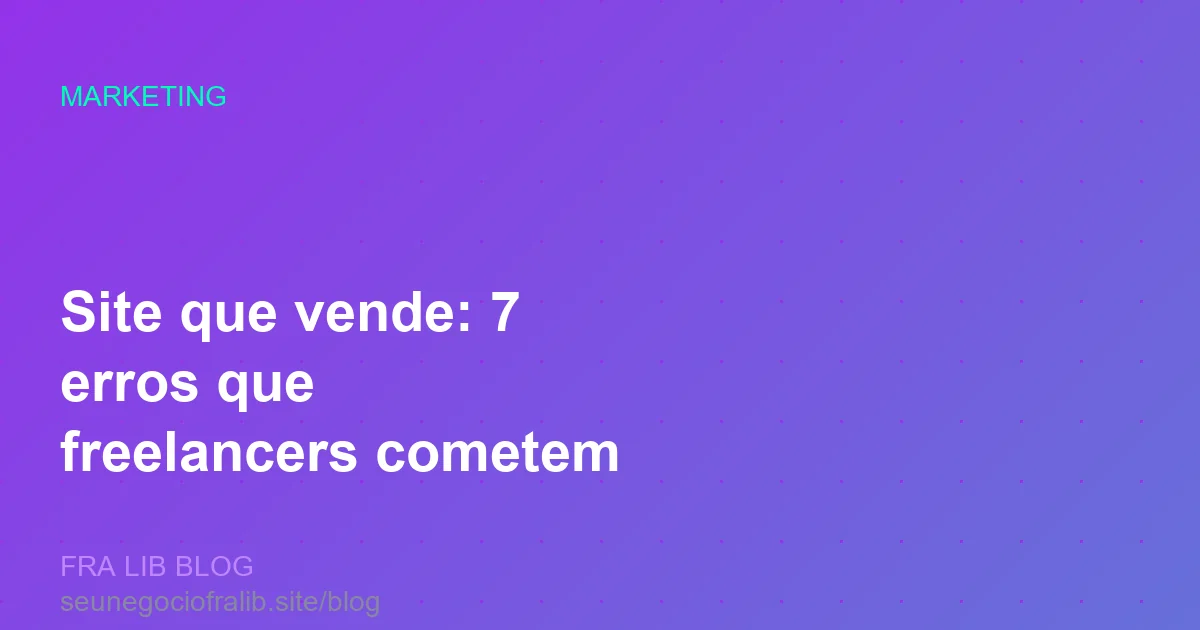site que vende 7 erros que freelancers cometem